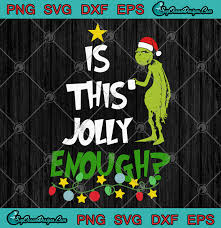 Download Grinch Is This Jolly Enough Christmas Svg Png Eps Dxf Grinch Christmas Svg Png Svg Png Eps Dxf Cricut Silhouette Designs Digital Download