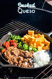 Smoked Queso Dip Sausage Queso On The Grill Smoked Food Recipes Pellet Grill Recipes Big Green Egg Recipes