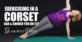 Exercising In A Corset Can Should You Do It Glamorous Corset