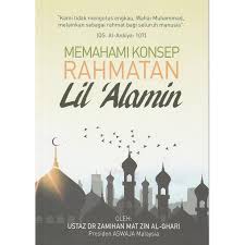 Kesimpulan islam rahmatan lil'alamin adalah islam yang kehadirannya di tengah kehidupan masyarakat mampu mewujudkan kedamaian dan kasih sayang bagi manusia maupun alam. Memahami Konsep Rahmatan Lil Alamin By Ustaz Dr Zamihan Mat Zin Al