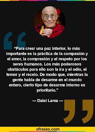 Para Crear Paz Interior Lo Mas Importante Es La Practica Del Amor Y De La Compasion La Comprension Y El Respeto Por L Quotes Spiritual Inspiration Wisdom