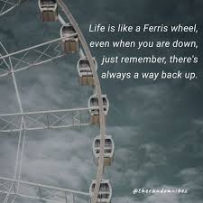 Life is like a wheel. 60 Ferris Wheel Quotes And Captions To Inspire You