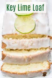 Key Lime Loaf With Key Lime Glaze Recipe Key Lime Dessert Recipes Lime Dessert Recipes Lime Cake Recipe