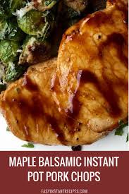 That's one reason i love my instant pot. Maple Balsamic Instant Pot Pork Chops Recipes To Cook Balsamic Chops Cook Instant Maple Por Instant Recipes Instant Pot Pork Instant Pot Pork Chops