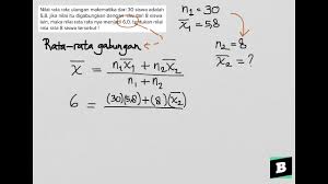 Tetapi jika kamu sudah faham cara mencarinya, maka tidak akan terasa rumit dan bahkan bisa kamu selesaikan dengan cepat. Contoh Soal Mencari Nilai Rata Rata Gabungan Youtube