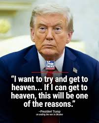 That's laughable FOX NEWS channel "I want to try and get to heaven... If I  can get to heaven, this will be one of the reasons." -President Trump חס  ending the war