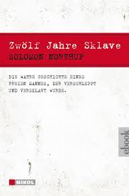 Solomon northup's book twelve year's a slave covered the story of northup himself as he was kidnapped and forced into slavery. Zwolf Jahre Sklave 12 Years A Slave Lesejury