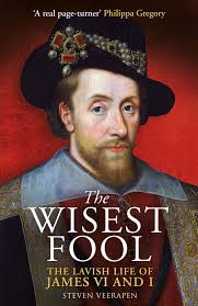The Wisest Fool: The Lavish Life of James VI and I: Veerapen, Steven:  9781780278162: Amazon.com: Books