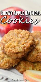 Chewy Oatmeal Apple Cookies Snacks And Sips Recipe Oatmeal Cookies Chewy Apple Oatmeal Cookies Apple Recipes