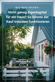 nicht genug eigenkapital fur ein haus immobilienexperte hat einen vorschlag wie der kauf trotzdem funktionieren konnte immobilien einfaches haus eigenkapital