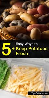 Lack of proper storage space. 5 Easy Ways To Keep Potatoes Fresh