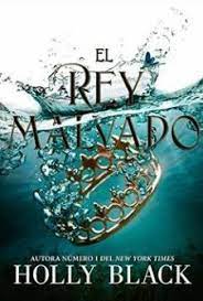 El Rey Malvado Holly Black Sagas De Libros Juveniles Mi Mundo De Libros Libros De Leer