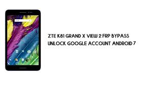 Zte k81 imei repair failed in ftm mode achetez une variété des meilleurs . Zte K81 Grand X View 2 Frp Bypass Unlock Google Android 7 Free