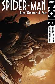 The man behind the mask was a young motorcycle rider named takuya yamashiro who instead of getting bitten by a. Spider Man Noir Eyes Without A Face 2009 1 Comic Issues Marvel