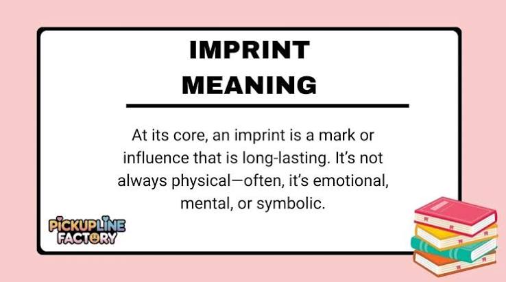 Imprint Meaning Understanding the Lasting Mark We Leave 2026 -  pickuplinefactory.com