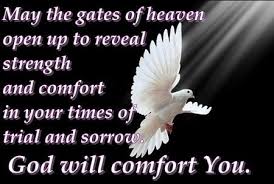 Condolences May The Gates Of Heaven Open Up To Reveal Strength And Comfort In Your Tim Condolence Messages Condolences Messages For Loss Prayers For Strength