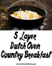 This 5 Layer Dutch Oven Country Breakfast Really Does Have 5 Layers Wanna Know What They Are Dutch Oven Breakfast Oven Breakfast Potatoes Dutch Oven Recipes