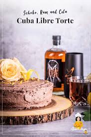 Cuba Libre Torte Schoko Cola Rum Torte Backina Rezept Schoko Dessert Backrezepte Schoko