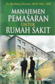 Buku manajemen pemasaran philip kotler edisi 13 jilid 2 pdf. Manajemen Pemasaran Untuk Rumah Sakit Kesehatan Buku