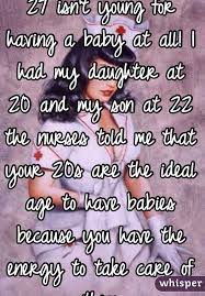 27 Isn T Young For Having A Baby At All I Had My Daughter At 20
