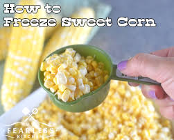 Maybe you would like to learn more about one of these? How To Freeze Sweet Corn My Fearless Kitchen