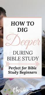 How To Dig Deeper During Bible Study Bible Studies For Beginners Bible Study Plans Bible Study Notes