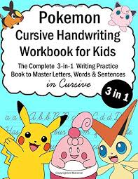 Left hand journal workbook notebook for cursive letter practice for left handed beginner boys girls kids teens adults. Pokemon Cursive Handwriting Workbook For Kids The Complete 3 In 1 Writing Practice Book To Master Letters Words Sentences In Cursive By Alex Smith