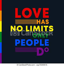 You find unconditional love in places you won't even look Love Has No Limits Only People Do Inspirational Quote With Colors Of Lgbt Flag Vector Illustration Canstock