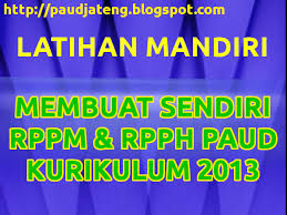 Membuat Sendiri Rppm Dan Rpph Paud Kurikulum 2013 Paud Jateng