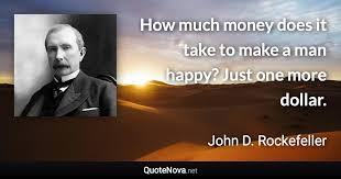 How Much Money Does It Take To Make A Man Happy Just One More Dollar