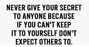 Don T Share Your Secrets Loyalty Quotes Secret Quotes Inspirational Quotes