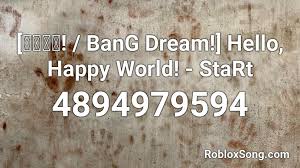 Roblox codes dance roblox hack roblox. ãƒãƒ³ãƒ‰ãƒª Bang Dream Hello Happy World Start Roblox Id Roblox Music Codes