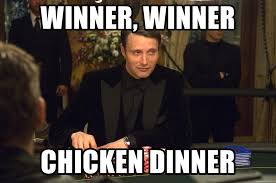 We did not find results for: Winner Winner Chicken Dinner Mads Mikkelsen Casino Royale Meme Generator