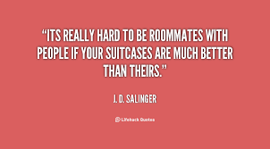 Enjoy reading and share 111 famous quotes about roommate with everyone. Quotes About Bad Roommates Quotesgram