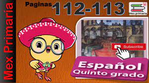 Libro de español 5 grado paco el chato contestado. Espanol Quinto Grado Espanol 5 Paginas 112 113 Espanol 5to Pagina 112 113 Youtube