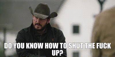 YARN | - Do you know how to shut the fuck up? | Yellowstone (2018) - S02E03  The Reek of Desperation | Video clips by quotes | 3cc19a5a | 紗