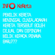 Maybe you would like to learn more about one of these? Info Jual Beli Kereta Terpakai Implikasi Pemilikan Kereta Bila Owner Meninggal Bila Seseorang Meninggal Dunia Kereta Atau Atau Kenderaan Atas Nama Miliknya Tidak Boleh Dipindah Milik Kepada Pihak Ketiga Kereta Atau Sesebuah