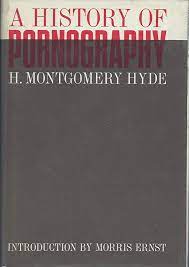 A History of Pornography: H. Montgomery Hyde, Morris Ernst: Amazon.com:  Books