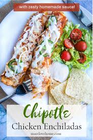 Chipotle Sauce Chicken Enchiladas Recipe Must Love Home