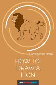 Then it will be easier for you to complete the drawing of a lion. How To Draw A Lion In A Few Easy Steps Easy Drawing Guides