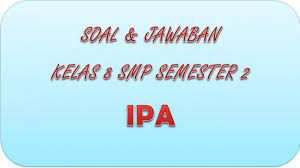 Soal pat ipa semester 2 kelas 8 k13 tahun 2021 dan jawaban. Soal Pat Ipa Kelas 8 Smp Mts Semester 2 Dan Kunci Jawaban Uas Dan Ukk Pilihan Ganda Essay Tribun Pontianak