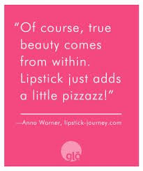 Glo Revealing Beauty Anna Warner S Lipstick Journey Lips Quotes Lipstick Quotes Makeup Quotes