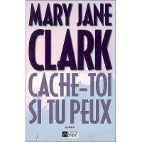 Échappe toi si tu peux : Cache Toi Si Tu Peux Broche Mary Jane Clark Achat Livre Fnac