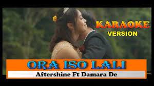 Karaoke Ora Iso Lali Aftershine Ft Damara De Gusti Kulo Nyuwun Paringono Ati Jembar Youtube
