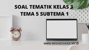 Pada kesempatan ini admin akan membagikan soal tematik kelas 3 tema 5 subtema 1 keadaan cuaca kurikulum 2013 revisi 2018 dan kunci jawaban terbaru. Latihan Soal Penilaian Harian Tematik Kelas 3 Tema 5 Subtema 1 2020 2021 Media Edukasi