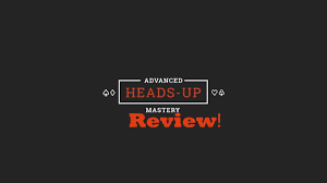 Advanced Heads Up Mastery Review Are You Ready To Crush Poker
