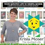 Your Quilted Life w/ Krista Moser