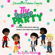 The Secret Party: A children's book about classroom behavior and  relationship building (Chronicles of Fabulous Feemster): Feemster, Destiny:  9798490034278: Amazon.com: Books