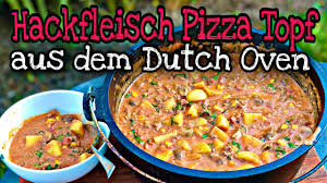Ofen rezepte hackfleisch rezepte lecker. Hackfleisch Pizza Topf Aus Dem Dutch Oven Youtube