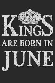 On this day, 500 mormons leave iowa city heading west for famous birthdays include johnny depp, natalie portman, and michael j fox. Kings Are Born In June Blank Lined Journal Happy Birthday Sketchbook Notebook Diary Perfect Gift For Boys Publishing Natalem 9781072889397 Amazon Com Books